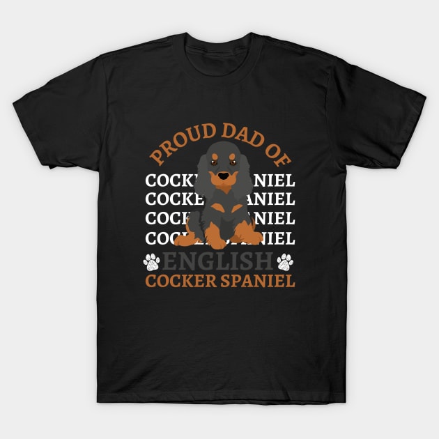 English Cocker Spaniel Life is better with my dogs Dogs I love all the dogs T-Shirt by BoogieCreates